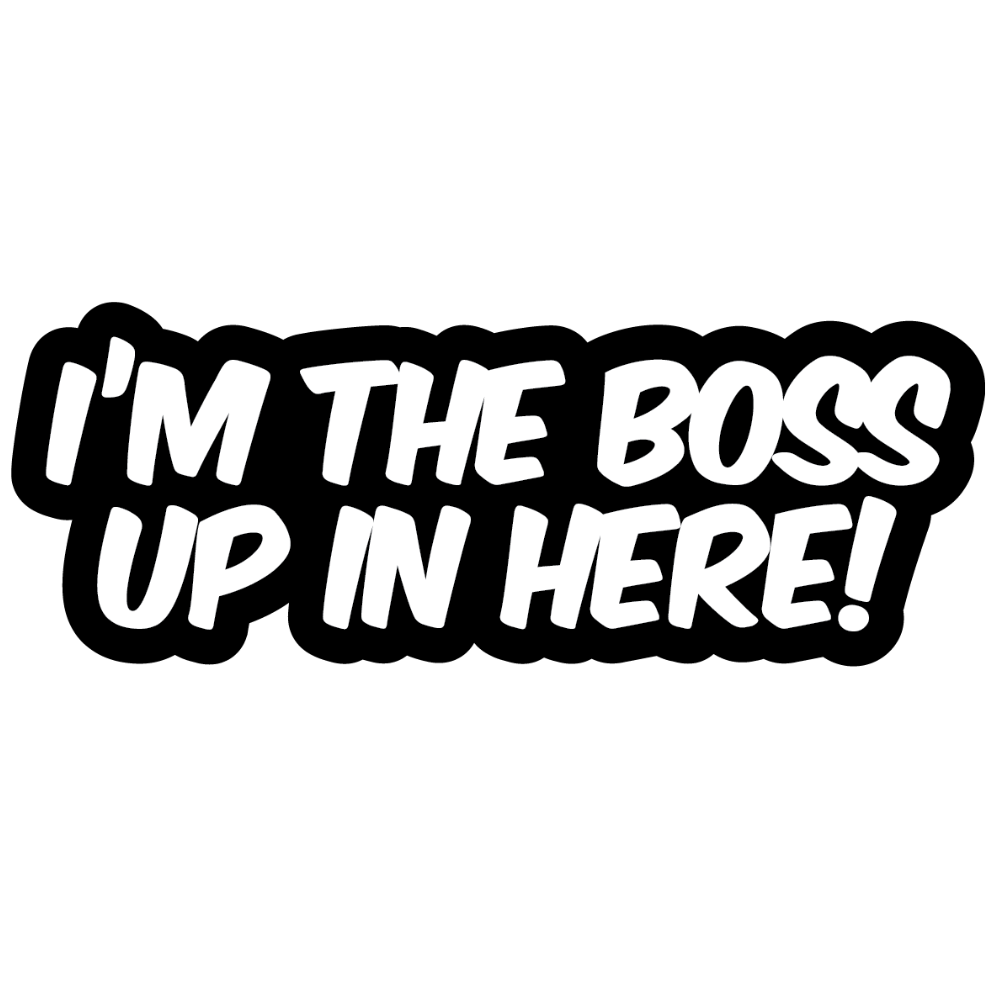 I'm The Boss Sticker